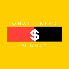 Mighty - What I Need prod by: Lenzo