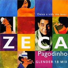 Zeca Pagodinho - Deixa A Vida Me Levar - Glender 18 Mix
