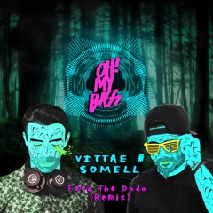 Vittae & Somell - Feed The Dada (Remix)[OH! MY BASS]