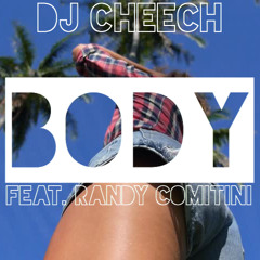 DJ Cheech - Body (feat. Randy Comitini)