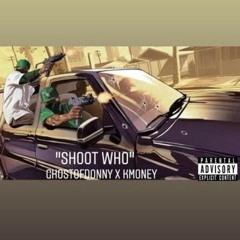 "Shoot Who" ft. K-money