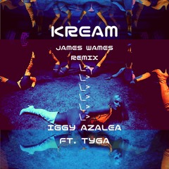 Iggy Azalea - Kream (ft. Tyga) [James Wames Remix] | Free DL