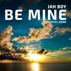 BE MINE - JAHBOY FT ZEAH