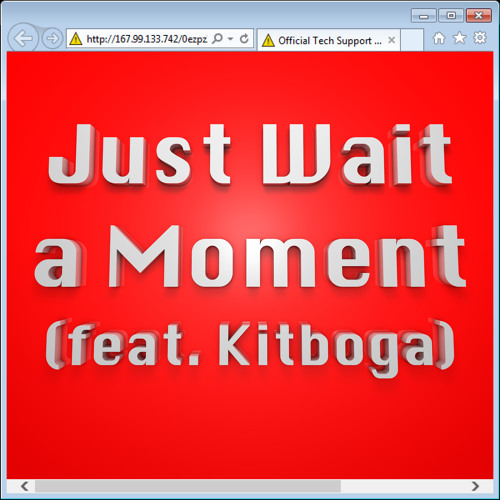 Just Wait A Moment (feat. Kitboga)