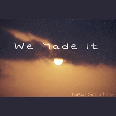 New Solution - We Made It