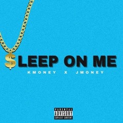 KMoney x JMoney - Sleep On Me(prod. EliiBeatz)