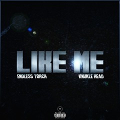Like Me (Feat. Knuklehead) Prod. By Endless Torch