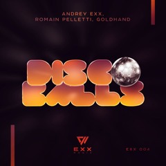 Disco Balls - Andrey Exx, Romain Pelletti and Goldhand