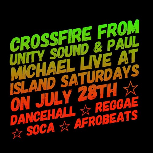 CROSSFIRE FROM UNITY SOUND & PAUL MICHAEL LIVE ON JULY 28
