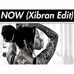 NOW (Xibran Edit)