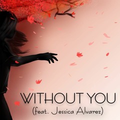 Without You (feat. Jessica Alvarez)