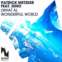 Patrick Metzker feat Dino - (What A) Wonderful World