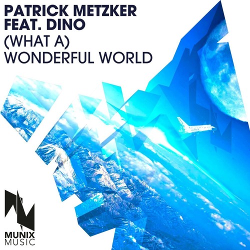 Patrick Metzker feat Dino - (What A) Wonderful World