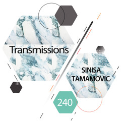 Transmissions 240 with Sinisa Tamamovic