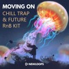 New Loops Moving On Chill Trap And Future Rnb Kit Mp3