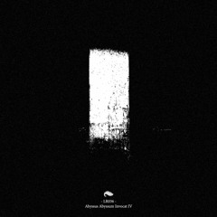 Various Artists - Abyssus Abyssum Invocat IV (Tape & Digital) (LR036)