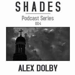 S H A D E S series004 // Alex Dolby