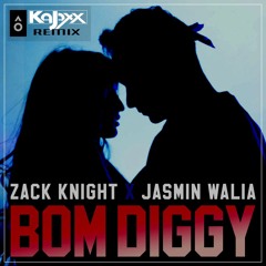 ZACK KNIGHT & JASMIN WALIA - BOM DIGGY (KAJAXX REMIX)