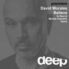 Premiere: David Morales - Believe (DJ Spen & Michele Chiavarini Remix)