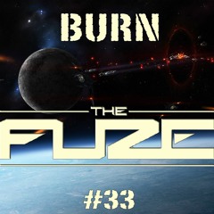 Burn The Fuze #33