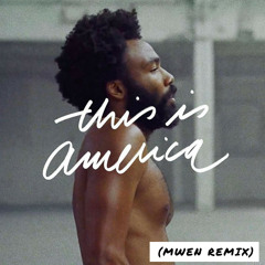 Childish Gambino - This is America (Mwen Remix)