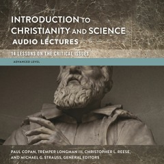 Introduction To Christianity And Science Audio Lectures