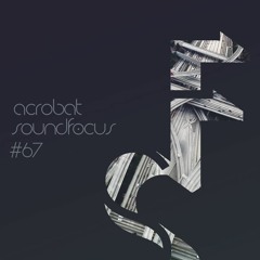 Acrobat | SoundFocus 067 | Jul 2018