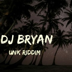 DJ BRYAN - UNK RIDDIM