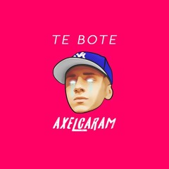 TE BOTE - Remix - AXEL CARAM ( EXCLUSIVO )