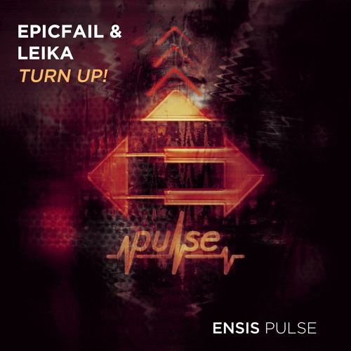EpicFail & Leika - Turn Up! (OUT NOW)