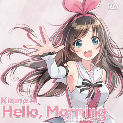 Stream [Vocal Only] Kizuna Ai - Hello Morning (Vocaloid Cover) by