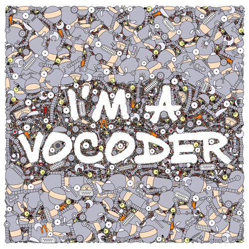 V.A. - I'M A VOCODER (FULL ALBUM SNIPPET - Pre-order available now)