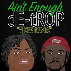 Ain't Enough | Yikes Remix