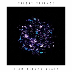 Silent Science - I am become death