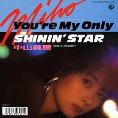 Nakayama Miho (中山美穂) - You're My Only Shinin' Star