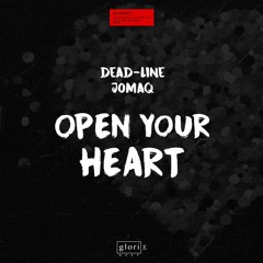 Dead-Line, JOMAQ | Open Your Heart | OUT NOW