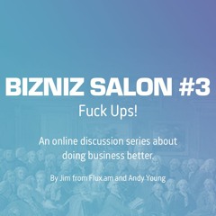 Bizniz Salon #3 - Fuck Ups!