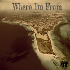 Where Im From- TizZi TizZi X Fulah Boy X AJ DaVinchi