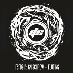 IFSFD014: Gnischrew - Fluting