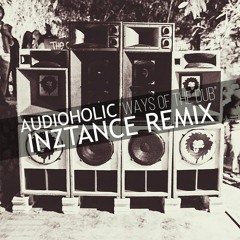 Audioholic - Ways Of The Dub (inZtance Remix) [FREE DL]