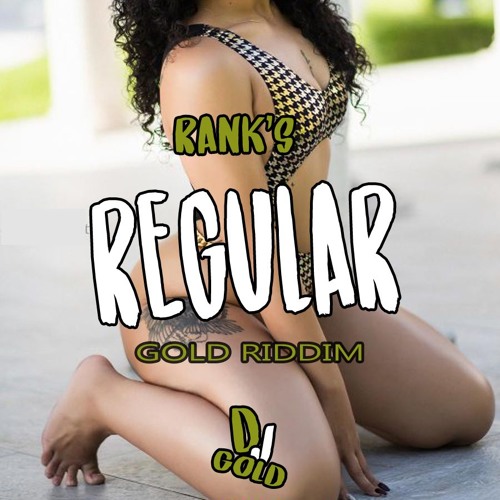 Rank's REGULAR Feat DJ GOLD (Gold Riddim By Dj Gold And Dj Boss)