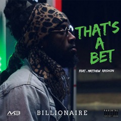 Billionaire- That's A Bet (Ft. Matthew Rashon)