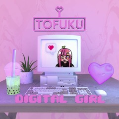 Tofuku - Digital Girl [One Who Likes Mangos Remix]