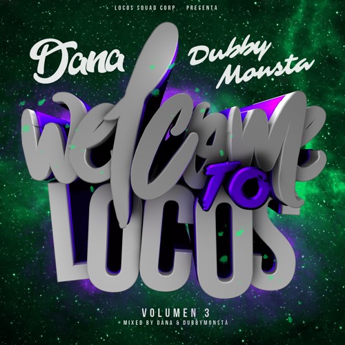 WELCOME TO LOCOS VOL. 3 By DANA & DUBBYMONSTA