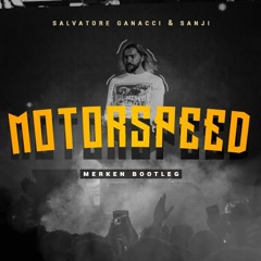 Salvatore Ganacci & Sanjin - Motorspeed (MERKEN Bootleg) [FREE DOWNLOAD]