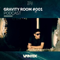 Vantek @ Gravity Room #001 (Podcast)