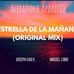 Estrella De La Mañana(Original Mix)_-_Alexander Aparicio