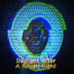 Daylight After A Rough Night