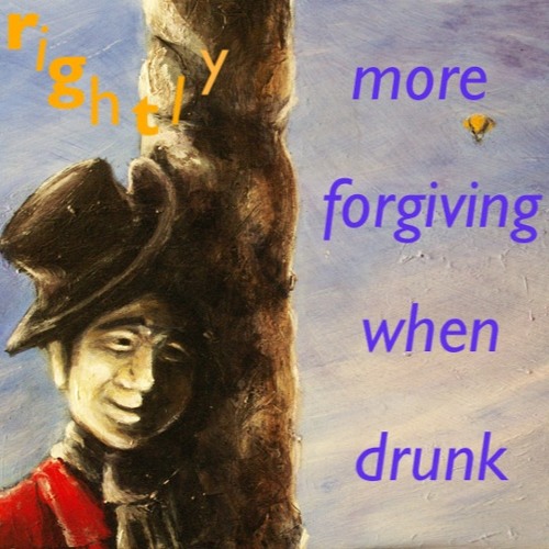 more forgiving when drunk