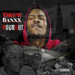 Drew Banxx -The Pour Out